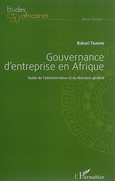 Gouvernance d'entreprise en Afrique : guide de l'administrateur et du directeur général