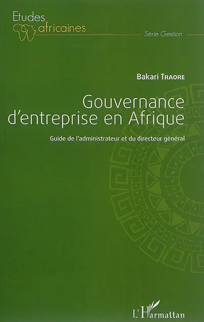 Gouvernance d'entreprise en Afrique : guide de l'administrateur et du directeur général