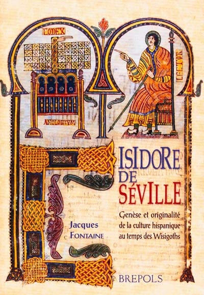 Isidore de Séville : genèse et originalité de la culture hispanique au temps des Wisigoths
