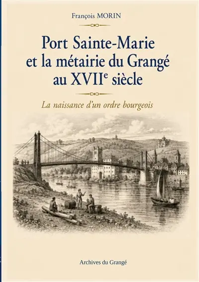 Port-Sainte-Marie et la métairie du Grangé au XVIIe siècle : La naissance d'un ordre féodal