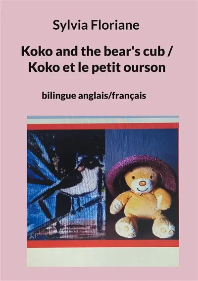Koko and the bear's cub / Koko et le petit ourson : bilingue anglais/français