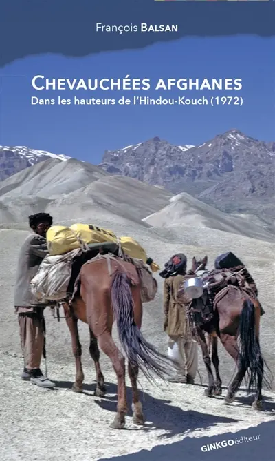 Chevauchées afghanes : dans les hauteurs de l'Hindou-Kouch afghan