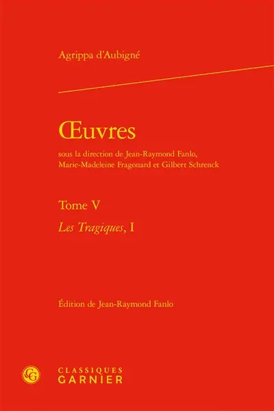 Oeuvres. Vol. 5. Les tragiques. Vol. 1
