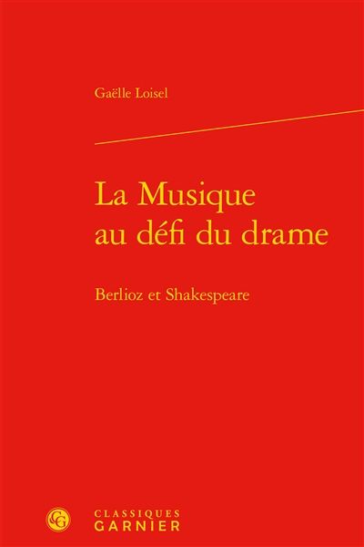 La musique au défi du drame : Berlioz et Shakespeare