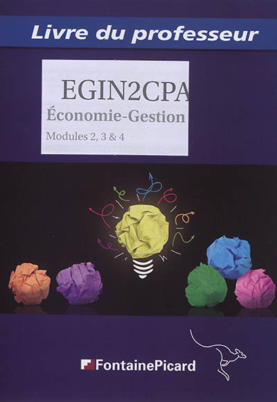 Economie gestion bac professionnel industriels : modules 2, 3 & 4 : livre du professeur