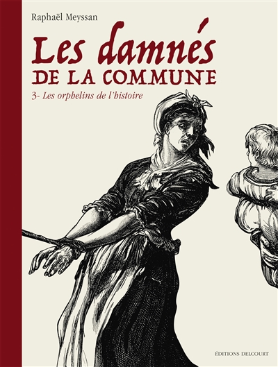 Les damnés de la Commune. Vol. 3. Les orphelins de l'histoire