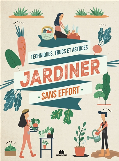 Jardiner sans effort : tous...
