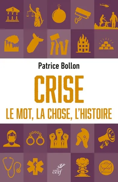 Crise : le mot, la chose, l'histoire Crise : le mot, la chose, l'histoire