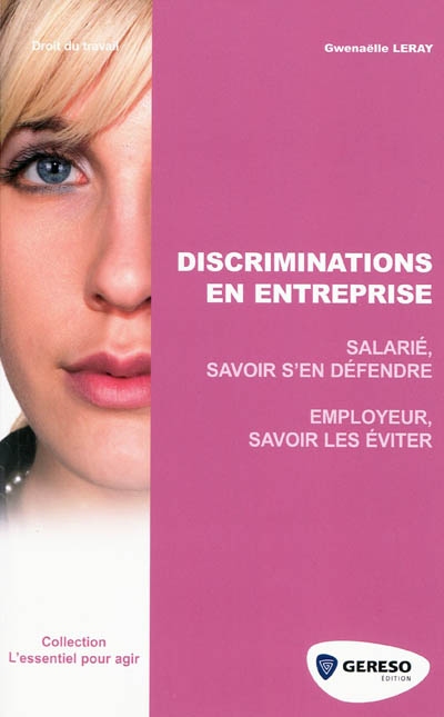 Discriminations en entreprise : salarié, savoir s'en défendre, employeur, savoir les éviter