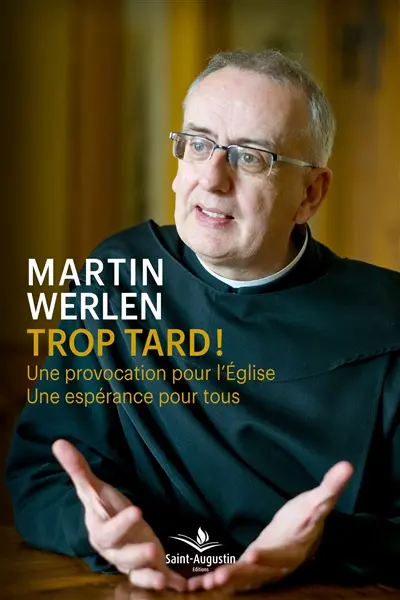 Trop tard ! : une provocation pour l'Eglise, une espérance pour tous