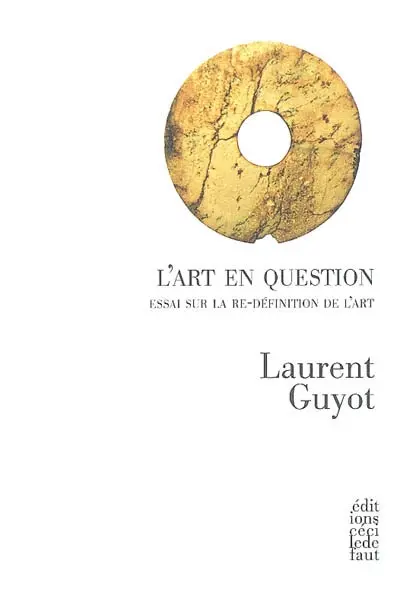 L'art en question : essai sur la re-définition de l'art