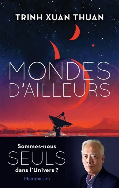 Mondes d'ailleurs : sommes-nous seuls dans l'Univers ?