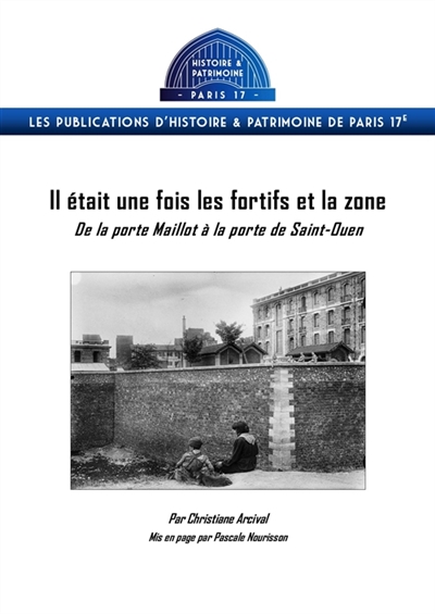 Il était une fois les fortifs et la zone : De la porte Maillot à la porte de Saint-Ouen