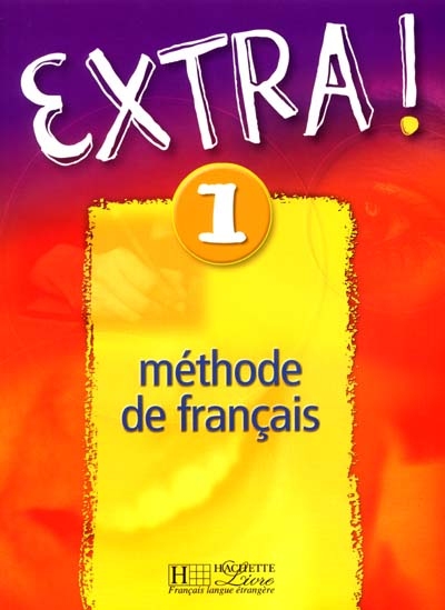 Extra ! Tome 1 : Méthode de français