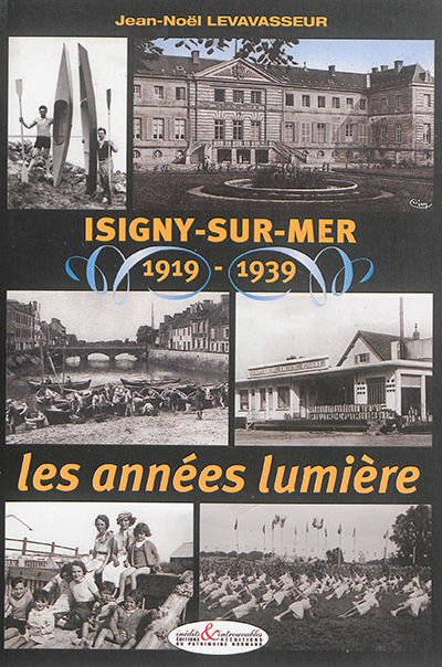 Isigny-sur-Mer : 1919-1939 : les années lumière