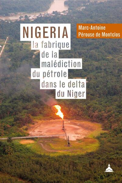 Nigeria : la fabrique de la malédiction du pétrole dans le delta du Niger