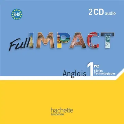 Full impact, anglais 1re séries technologiques : B1-B2 : 2 CD audio