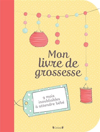 Mon livre de grossesse : 9 mois inoubliables à attendre bébé - Librairie  Mollat Bordeaux