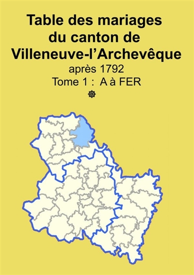 Les mariages du canton de Villeneuve-l'Archevêque (après 1792) tome 1