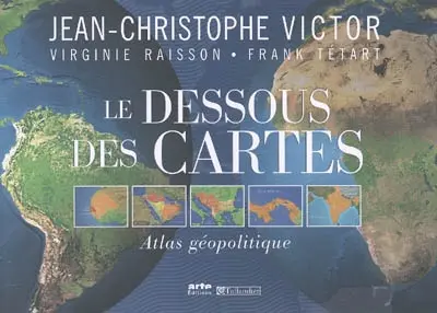 Le dessous des cartes : atlas géopolitique