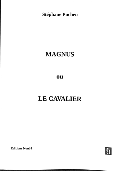 Magnus. Vol. 1. Magnus ou Le cavalier