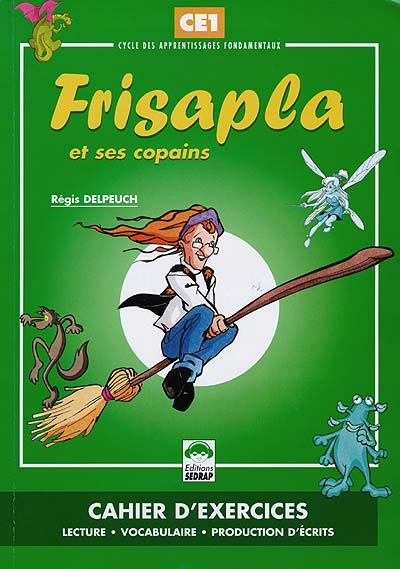 Frisapla et ses copains : cahier d'exercices CE1 : lecture, vocabulaire, production d'écrits