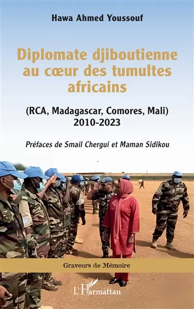 Diplomate djiboutienne au coeur des tumultes africains (RCA, Madagascar, Comores, Mali) : 2010-2023