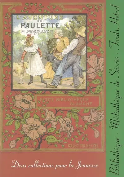 Deux collections pour la jeunesse : la Petite bibliothèque blanche, les Albums Stahl : fonds Hetzel, Bibliothèque-médiathèque de Sèvres