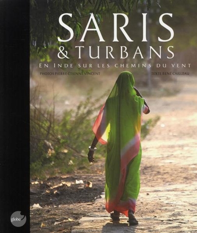Saris & turbans : en Inde sur les chemins du vent