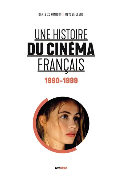 Une histoire du cinéma français. 1990-1999 Une histoire du cinéma français. 1990-1999
