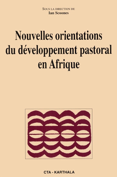 Nouvelles orientations du développement pastoral en Afrique : vivre dans un environnement incertain