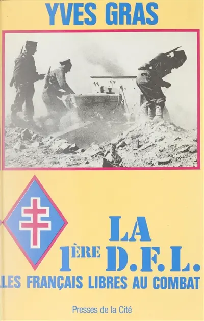 La Première D.F.L., les Français libres au combat