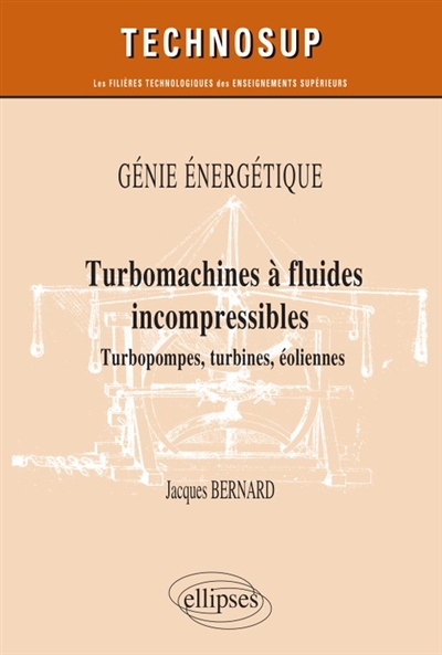 Génie énergétique : turbomachines à fluides incompressibles : turbopompes, turbines, éoliennes