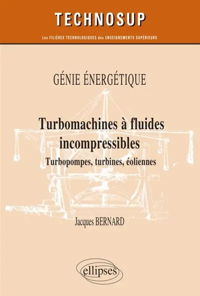 Génie énergétique : turbomachines à fluides incompressibles : turbopompes, turbines, éoliennes