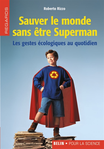 Sauver le monde sans être Superman : les gestes écologiques au quotidien