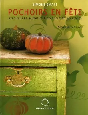 Pochoirs en fête : avec plus de 40 motifs à découper ou décalquer