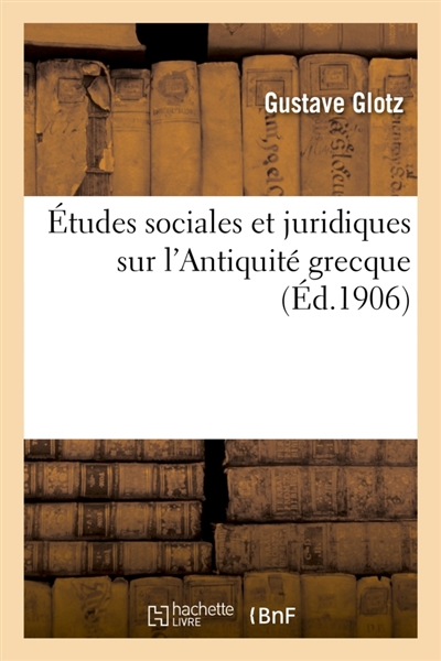 Etudes sociales et juridiques sur l'Antiquité grecque