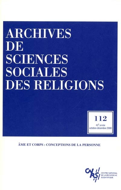 Archives de sciences sociales des religions, n° 112. Ame et corps : conceptions de la personne