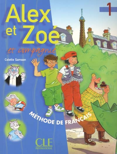 Alex et Zoé et compagnie : méthode de français : livre de l'élève