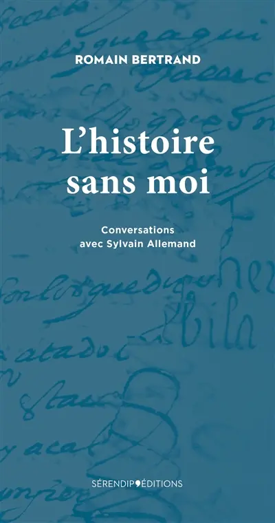 L'histoire sans moi : conversations avec Sylvain Allemand
