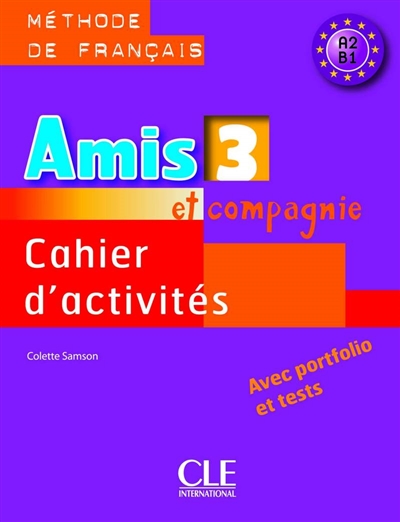 Amis et compagnie 3 : méthode de français A2-B1 : cahier d'activités