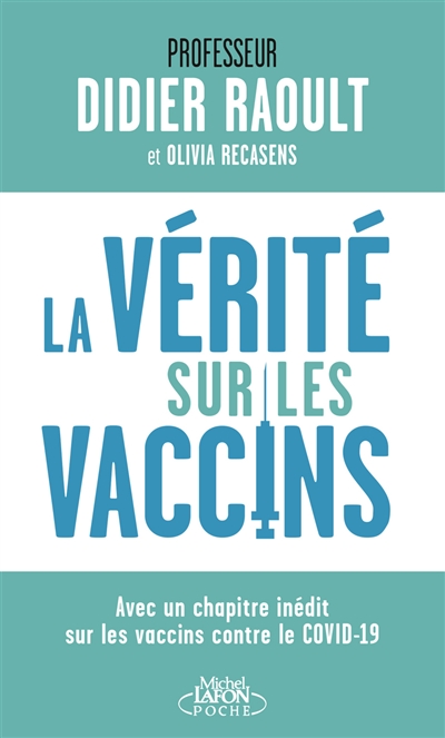 La vérité sur les vaccins : avec un chapitre inédit sur les vaccins contre le Covid-19