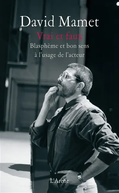 Vrai et faux : blasphème et bon sens à l'usage de l'acteur
