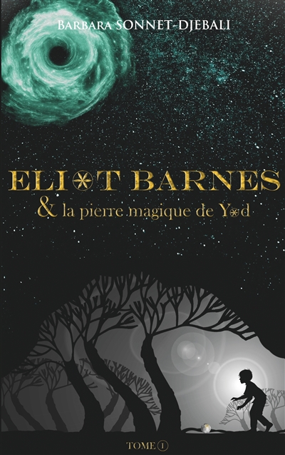 Eliot Barnes & la pierre magique de Yod -tome 1