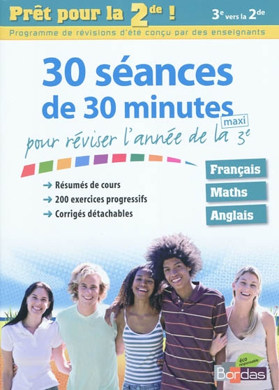 30 séances de 30 minutes maxi pour réviser l'année de la 3e : prêt pour la 2de ! 3e vers la 2de : français, maths, anglais