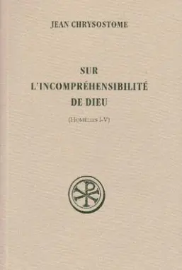 Sur l'incompréhensibilité de Dieu : homélies I-V