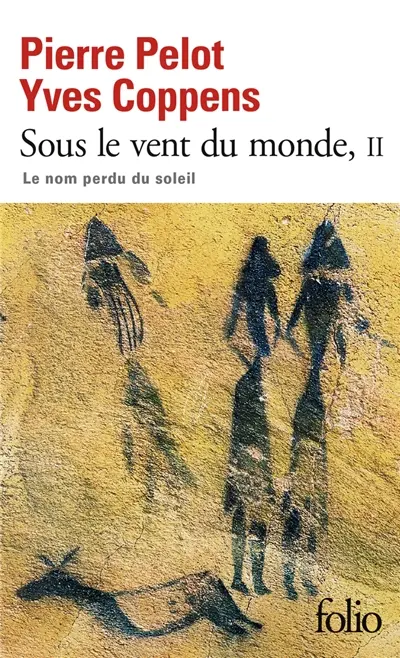 Sous le vent du monde. Vol. 2. Le nom perdu du soleil