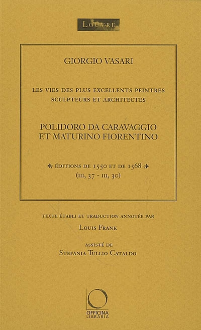 Les vies des plus excellents peintres, sculpteurs et architectes. Vol. 1. Polidoro da Caravaggio et Maturino Fiorentino : éditions de 1550 et de 1568 (III, 37-III, 30)