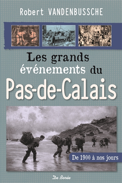 Les grands événements du Pas-de-Calais : de 1900 à nos jours