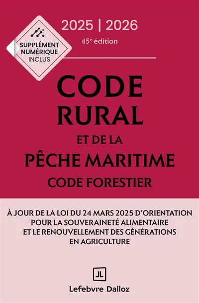 Code rural et de la pêche maritime 2025-2026. Code forestier 2025-2026 : annoté & commenté